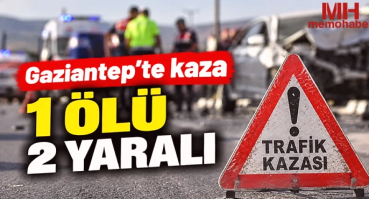 Nizip'te feci kaza: 1 ölü